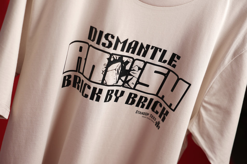"Dismantle Racism" | StandUp Tees